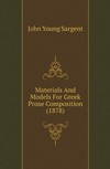 Materials And Models For Greek Prose Composition (1878)